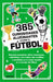 365 Curiosidades Alucinantes Sobre El Fútbol / 365 Amazing Facts about Soccer by Diana Seguí Jiménez