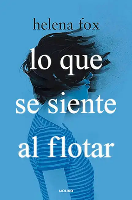 Lo Que Se Siente Al Flotar by Helena Fox