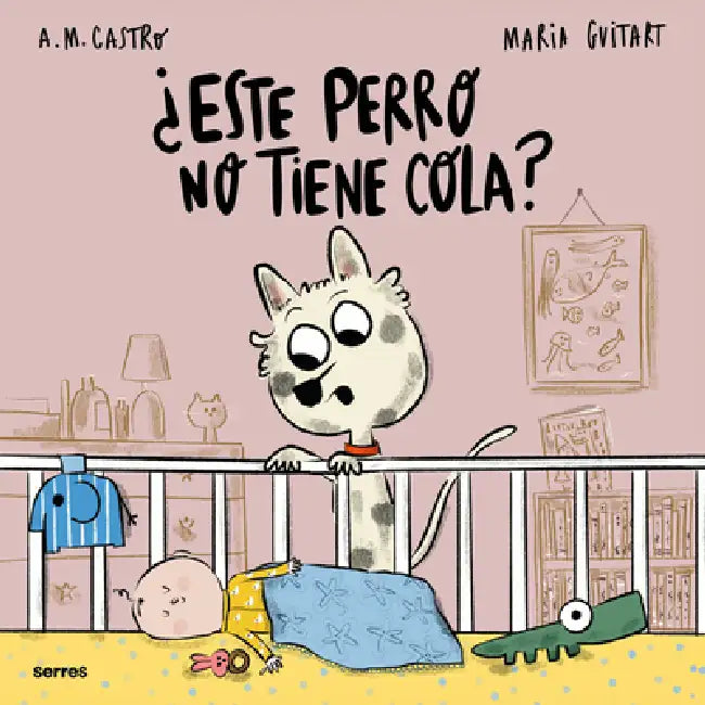 ¿Este Perro No Tiene Cola? / Why Doesn't This Dog Have a Tail? by A. M. Castro, Maria Guitart