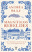 Magníficos Rebeldes: Los Primeros Románticos Y La Invención del Yo / Magnificent Rebels the First Romantics and the Invention of the Self by Andrea Wulf