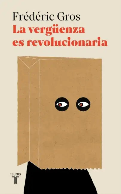 La Vergüenza Es Revolucionaria / A Philosophy of Shame: A Revolutionary Emotion by Frédéric Gros