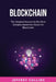 Blockchain: The Simplest Answers to the Most Complex Questions About the Blockchain by Jeffrey Collins