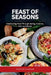 Feast of Seasons: Celebrating Food Through Spring, Summer, Fall, and Winter by Emmanuel Joseph