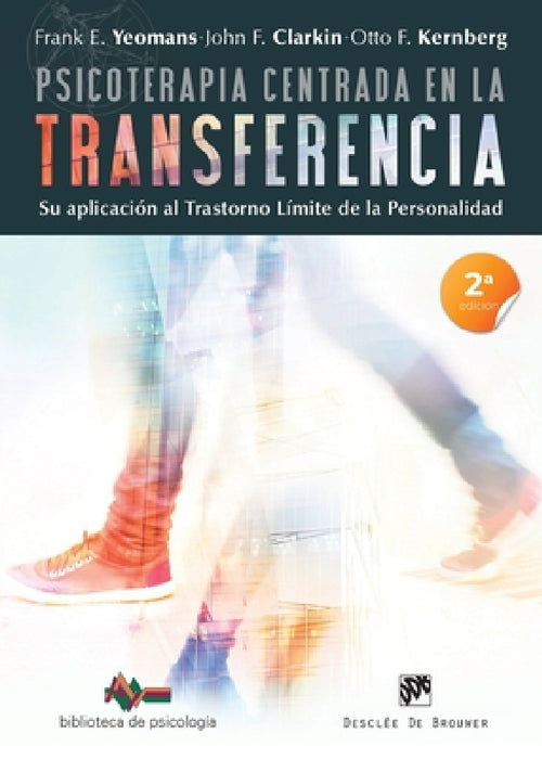 Psicoterapia centrada en la transferencia. Su aplicación al trastorno límite de la personalidad by Otto F. Kernberg, John F. Clarkin, Frank E. Yeomans