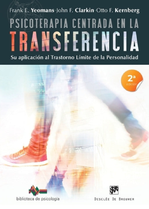 Psicoterapia centrada en la transferencia. Su aplicación al trastorno límite de la personalidad by Otto F. Kernberg, John F. Clarkin, Frank E. Yeomans