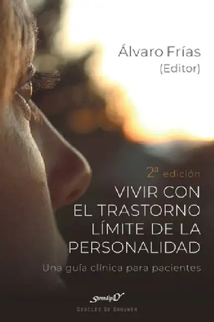 Vivir con el Trastorno Límite de Personalidad. Una guía clínica para pacientes by Ana Salvador Castellano, Sara Navarro Gómez, Nuria Farriols Hernando