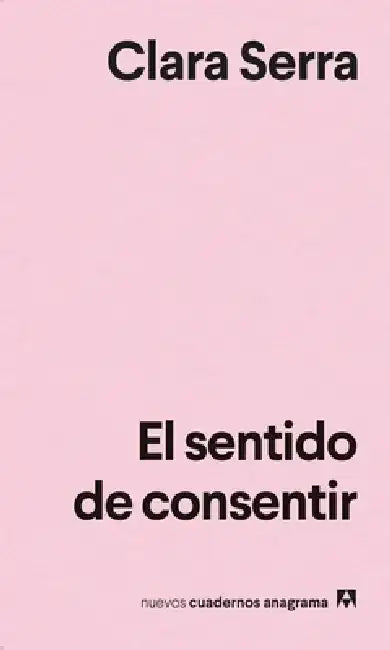 Sentido de Consentir, El by Clara Serra