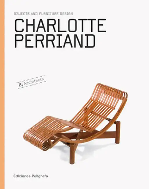 Charlotte Perriand: Objects and Furniture Design by Charlotte Perriand