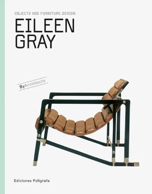 Eileen Gray: Objects and Furniture Design by Eileen Gray