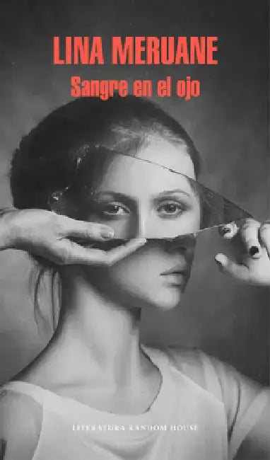 Sangre En El Ojo / Seeing Red by Lina Meruane