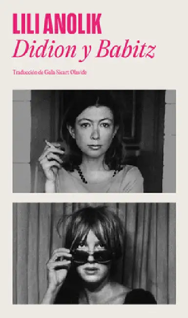 Didion & Babitz (Spanish Edition) by Lili Anolik