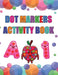 Dot Marker Activity Book: Alphabet Dot Marker Activity Book for Toddlers, Preschool and Kindergarten Book by Laura Bidden