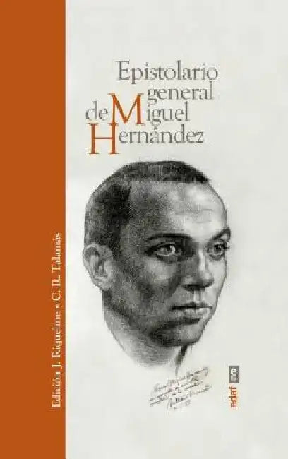 Epistolario General de Miguel Hernandez by Jesucristo Riquelme