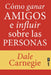 Cómo Ganar Amigos E Influir En Los Demás by Dale Carnegie