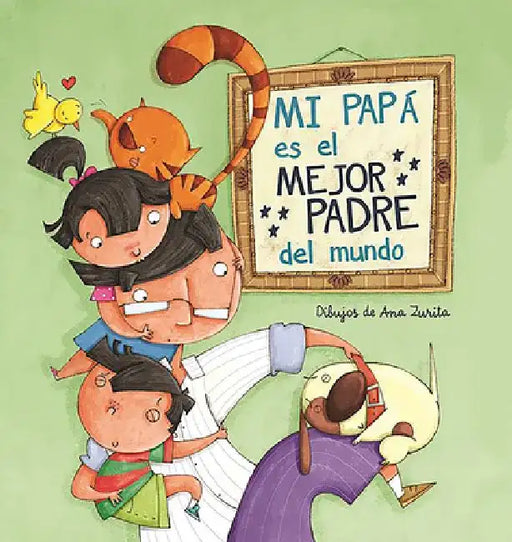 Mi Papá Es El Mejor Padre del Mundo / My Daddy Is the Best Daddy in the World by Magela Ronda