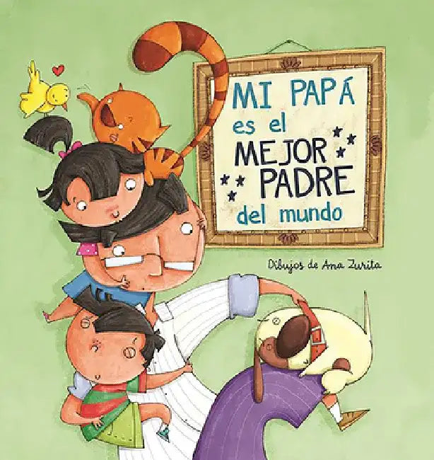 Mi Papá Es El Mejor Padre del Mundo / My Daddy Is the Best Daddy in the World by Magela Ronda