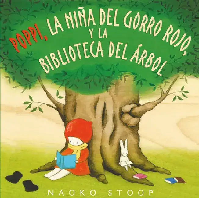 Poppi, La Niña del Gorro Rojo Y La Biblioteca del Árbol / Red Knit Cap Girl and the Reading Tree by Naoko Stoop