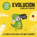 Evolución / Evolution for Smart Kids: La Ciencia Explicada a Los Más Pequeños / Science Explained to the Little Ones by Carlos Pazos