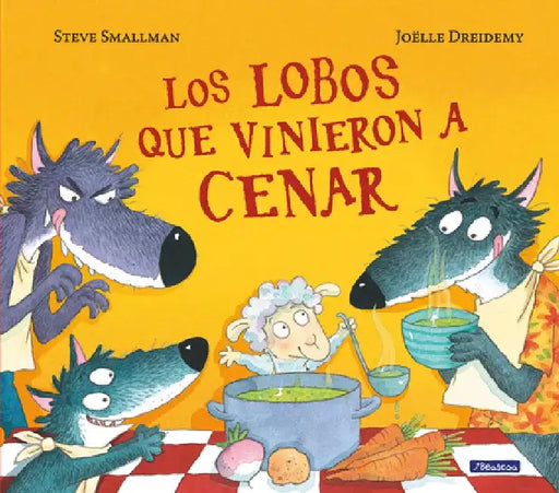 Los Lobos Que Vinieron A Cenar = The Wolves Who Came for Dinner by Steve Smallman