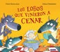 Los Lobos Que Vinieron A Cenar = The Wolves Who Came for Dinner by Steve Smallman