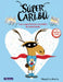 Súper Caribú Los Superhéroes También Se Enamoran / Super Caribou: Superhero Es Fall in Love Too by Magali Le Huche