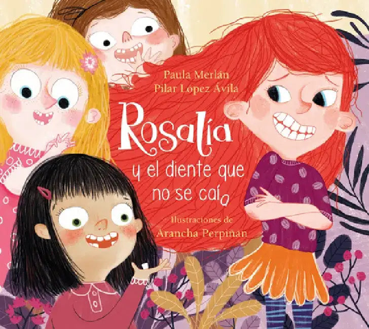 Rosalía Y El Diente Que No Se Caía / Rosalia and the Tooth That Just Wouldnt Fal L Off by Paula Merlán