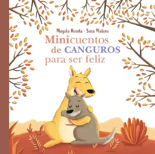 Minicuentos de Canguros Para Ser Feliz / Mini-Stories with Kangaroos to Make You Happy by Magela Ronda