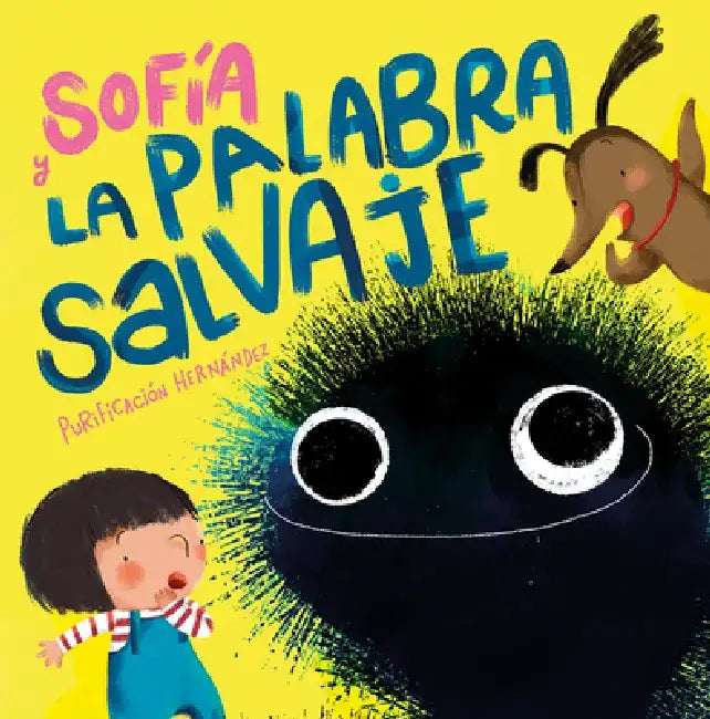Sofía Y La Palabra Salvaje / Sofia and the Harsh Word by Purificación Hernández