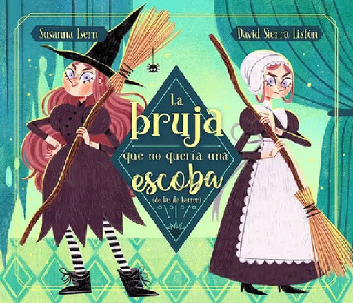 La Bruja Que No Quería Una Escoba (de Las de Barrer) by Susanna Isern