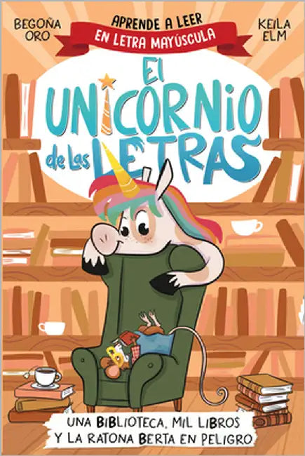 Una Biblioteca, Mil Libros Y La Ratona Berta En Peligro. Aprende a Leer Con Mayúsculas / A Library, a Thousand Books, and Berta the Mouse in Danger by Oro, Begona