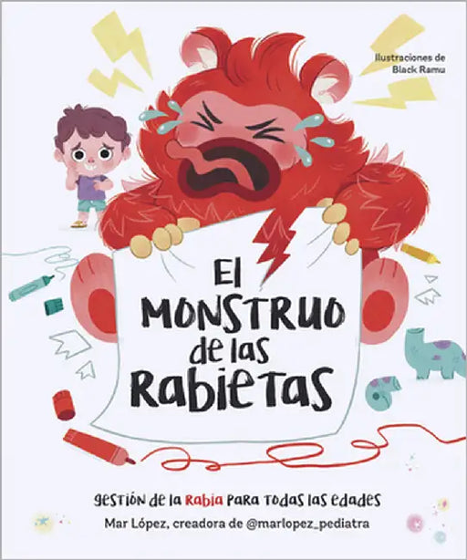 El Monstruo de Las Rabietas. Gestión de la Rabia Para Todas Las Edades / The Anger Monster by López, Mar