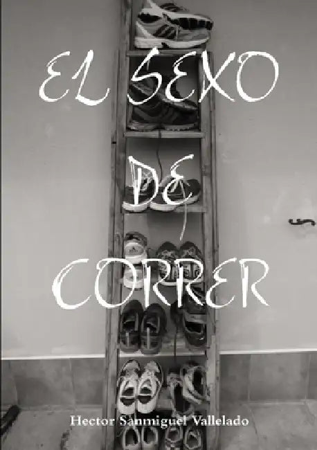 El sexo de correr by Hector Sanmiguel Vallelado