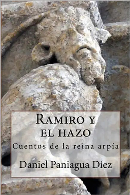 Ramiro y el hazo: Cuentos de la reina arpía by Díez, Daniel Paniagua