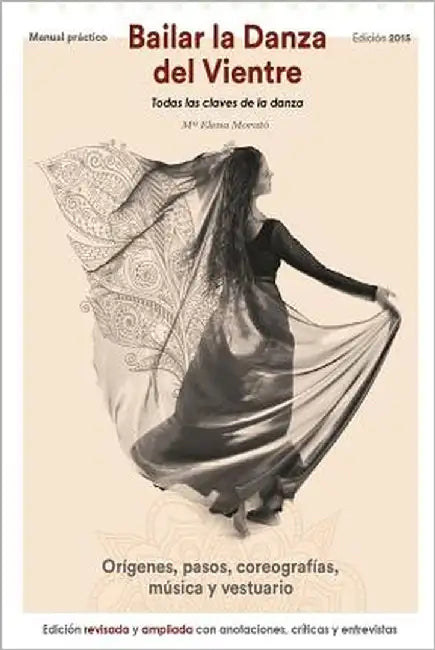 Bailar la danza del vientre (edición 2015): Todas las claves de la danza by Morato, Maria Elena