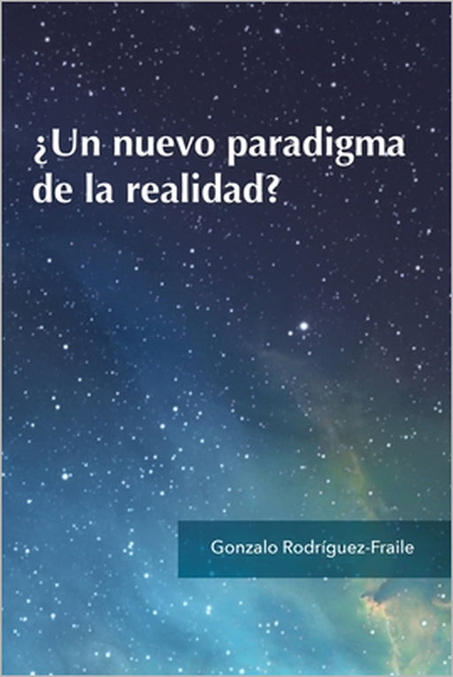 ¿Un nuevo paradigma de la realidad? by Fundación Para El Desarrollo de la Cons, Gonzalo Rodríguez-Fraile