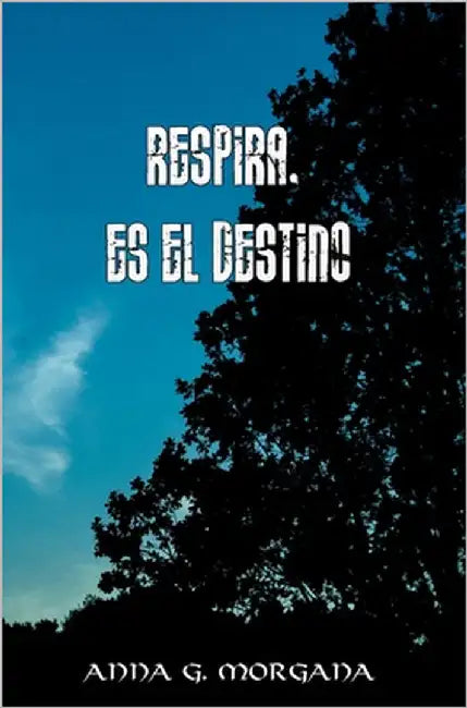Respira, es el destino by Morgana, Anna G.