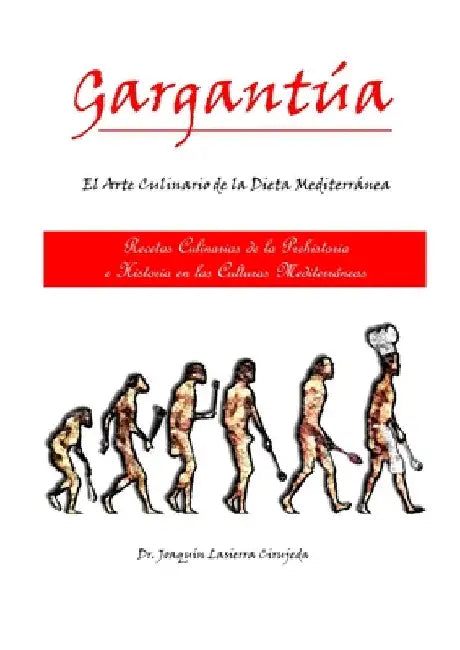 Gargantúa, el Arte Culinario en las Culturas Mediterráneas: Recetas Culinarias de la Prehistoria y la Historia en las Culturas Mediterráneas by Joaquín Lasierra Cirujeda