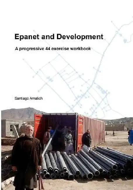 Epanet and Development: A progressive 44 exercise workbook by Maxim Fortin