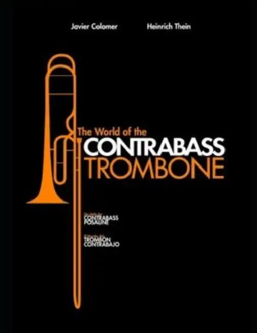 El Mundo del Trombón Contrabajo: The World of The Contrabass Trombone by Heinrich Thein, Javier Colomer Castillejos