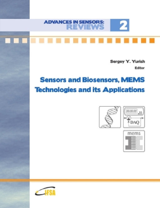 Sensors and Biosensors, MEMS Technologies and its Applications by Sergey Yurish