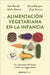 Alimentación Vegetariana En La Infancia / Vegetarian Diet in Childhood by Julio Basulto, Maria Manera, Pepe Serrano