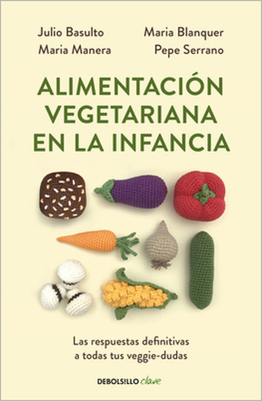Alimentación Vegetariana En La Infancia / Vegetarian Diet in Childhood by Julio Basulto, Maria Manera, Pepe Serrano