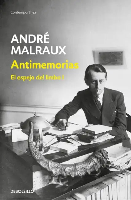 Antimemorias (El Espejo del Limbo 1) / Anti-Memoirs by André Malraux