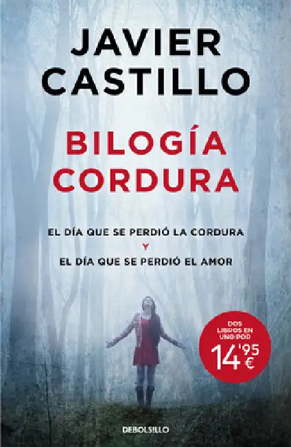 Bilogía Cordura (El Día Que Se Perdió La Cordura / El Día Que Se Perdió El Amor) / Sanity Duology (the Day Sanity Was Lost, the Day Love Was Lost) by Javier Castillo