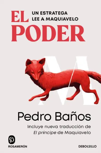 El Poder. Un Estratega Lee a Maquiavelo / Power. a Strategist Reads Machiavelli by Pedro Baños