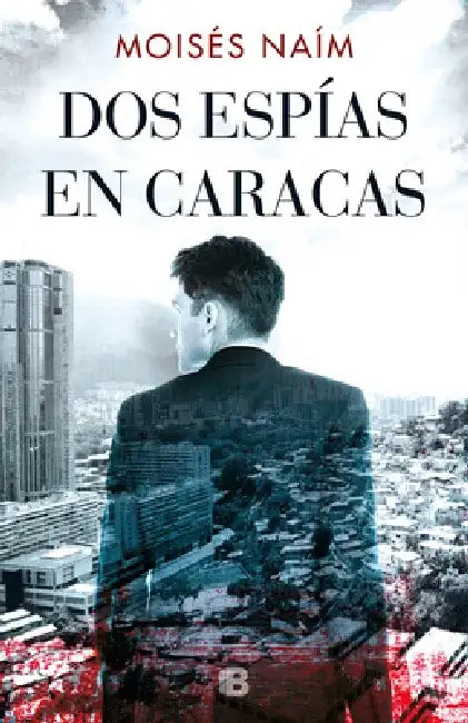 DOS Espías En Caracas / Two Spies in Caracas by Moises Naim