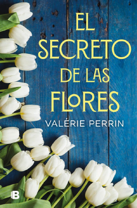 El Secreto de Las Flores / The Secret of Flowers by Valerie Perrin