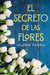 El Secreto de Las Flores / The Secret of Flowers by Valerie Perrin