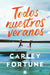 Todos Nuestros Veranos by Carley Fortune