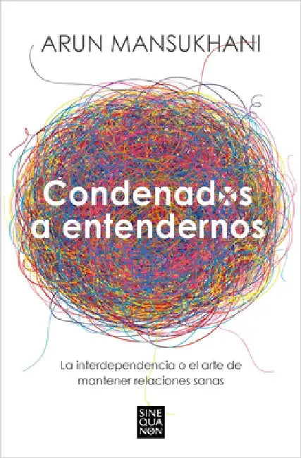 Condenados a Entendernos / Condemned to Understand Each Other by Arun Mansukhani
